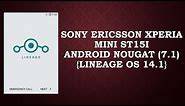 Sony Ericsson Xperia Mini st15i Android Nougat (7.1) {lineage os 14.1} [English]