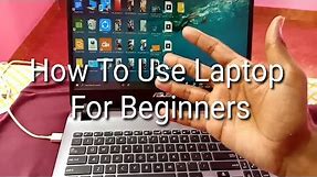 How To Use Laptop For Beginners | Laptop User Guide For Beginners