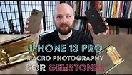 iPhone 13 Pro for Macro Gemstone Photography