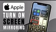 How To Turn On Screen Mirroring On iPhone - Complete Guide