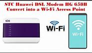 How To Configure STC Huawei DSL Modem HG 658B And Convert into a Wi-Fi Access Point