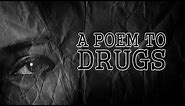 A Poem to Drugs