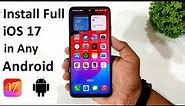 Install iOS 17 On Android | Convert Your Android To iOS 17 | Complete Setup