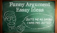 100  Funny Argumentative Essay Topic Ideas