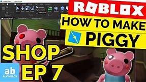 PIGGY SHOP TUTORIAL - How To Make A Piggy Game On Roblox Part 7