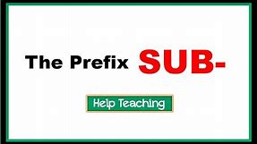 The Prefix SUB- | Prefixes and Suffixes Lesson