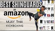 BEST Shin Guards for Muay Thai and Kickboxing on AMAZON