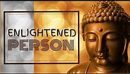 10 Qualities Of An Enlightened Person