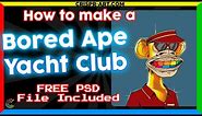 🐒 How to make a Bored Ape Yacht Club NFT - FREE PSD File Included!