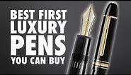 The Best First Luxury Fountain Pens You Can Buy