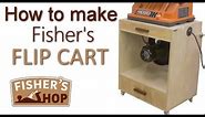 Shop Work: How to make Fisher's Flip Cart