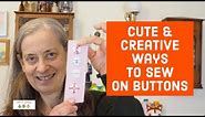 Cute & Creative ways to Sew on Buttons!