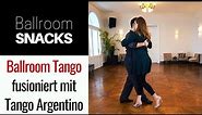 Ballroom Tango Fusion mit den Elementen des Tango Argentino - Ballroom Snack #9