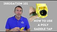 How To Use Poly Saddle Tap (sprinkler systems)