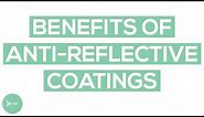 Anti-Reflective Coatings on Glasses | What Are The Real Benefits of AR Coatings?