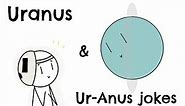 Uranus and Ur-Anus jokes