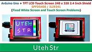 Arduino Uno + TFT LCD Touchscreen 240x320 Shield | Fixed White Screen and Touch Screen Problems
