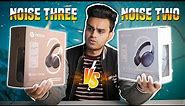 Noise Two VS Noise Three Comparison Video| Which Is The Best Headphone Under 2000?