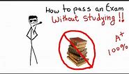 How to pass an exam without studying (not really)