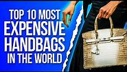 Top 10 Most Expensive Handbags In The World | Luxury Affairs