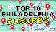 Top 10 Towns In The Philadelphia Suburbs