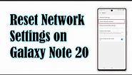 How To Reset Network Settings on Samsung Galaxy Note 20