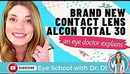 Brand New Contact Lens Alcon Total 30 | Eye Doctor Explains Water Gradient Monthly Contact Lenses