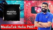 MediaTek Helio P60 Processor Explained - Perfect for Mid Range Phones?