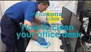 How To Properly Clean Your Office Desk