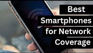 Best Smartphone for Network Coverage 2023
