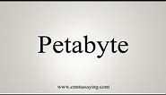 How To Say Petabyte