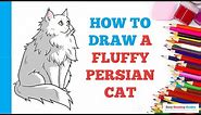 How to Draw a Fluffy Persian Cat: Easy Step by Step Drawing Tutorial for Beginners