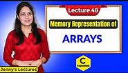 C_48 Arrays in C- part 3 | Memory Representation and Accessing of Array elements