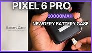 Google Pixel 6 Pro Battery Case 10000mAH Newdery (ft. J. Williams)