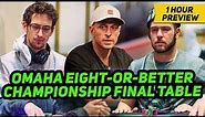 World Series of Poker 2022 $10,000 Omaha Eight-or-Better Championship | 1-Hour Preview