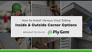 How to Install Various Vinyl Siding Inside & Outside Corner Options