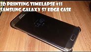 3D printing timelapse #11 Samsung Galaxy S7 Edge Case (UHD - 4K !)