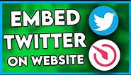 How to Embed Twitter Feed on Website (Step By Step)
