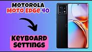 Motorola Moto Edge 40 Keyboard Settings || How to set keyboard || How to use keyboard