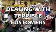 Tales from Retail: How to Deal with Terrible Customers