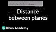 Distance between planes | Vectors and spaces | Linear Algebra | Khan Academy