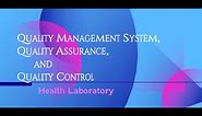 Quality Management System, Quality Assurance, and Quality Control in the Laboratory