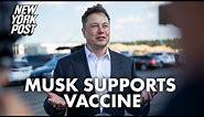 Elon Musk says he supports COVID-19 vaccines after questioning safety | New York Post