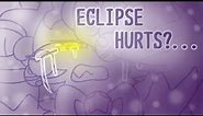 "Sun and Moon Show"- Eclipse hurts?... (animation)