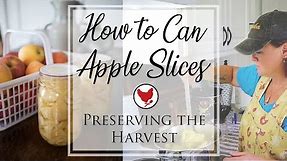 CANNING SLICED APPLES | Preserving the Harvest