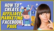 How To Create Affiliate Marketing Facebook Page | Step by Step