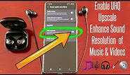 Samsung Galaxy S21 Ultra Enable Greyed Out UHQ UPSCALER Enhance Sound Resolution For Music & Video