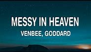 Venbee, Goddard - Messy in Heaven (Lyrics / Lyric Video)