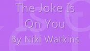 Niki Watkins - The Joke is On You (w/ lyrics)