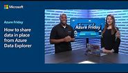 How to share data in place from Azure Data Explorer | Azure Friday